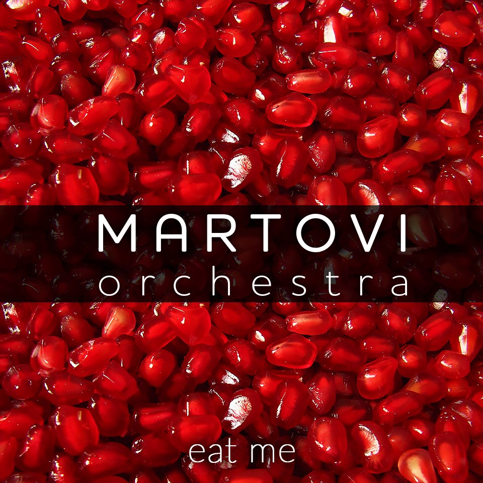 Martovi Orchestra - Eat Me (2016)