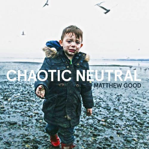 Matthew Good - Chaotic Neutral (2015)