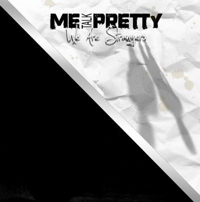 Me Talk Pretty - We Are Strangers (2010)