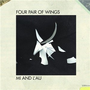 Mi And L'Au - Four Pair Of Wings (2016)
