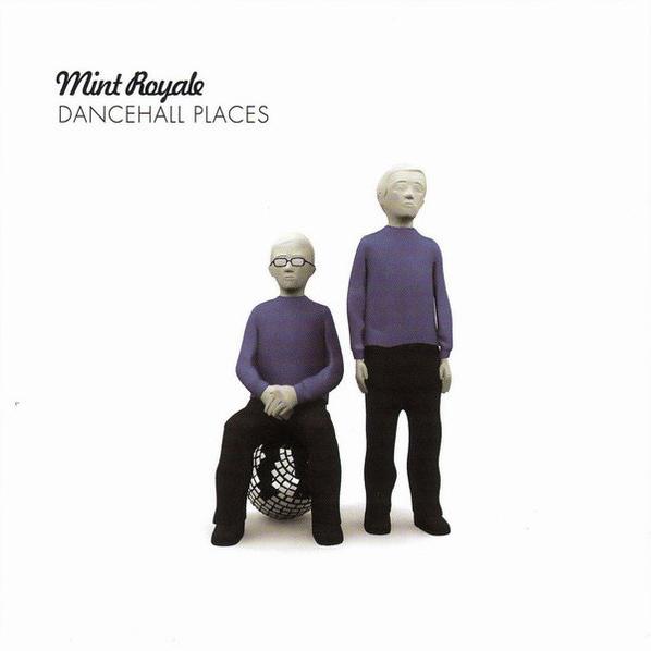 Mint Royale - Dancehall Places (2002)