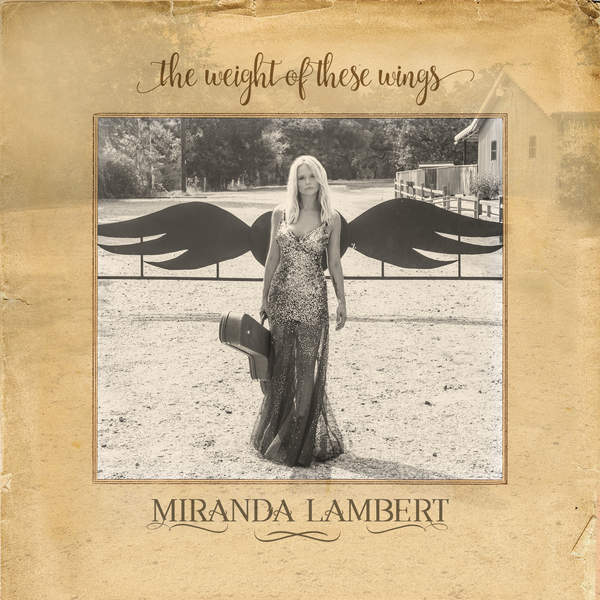 Miranda Lambert - The Weight of These Wings (2016)
