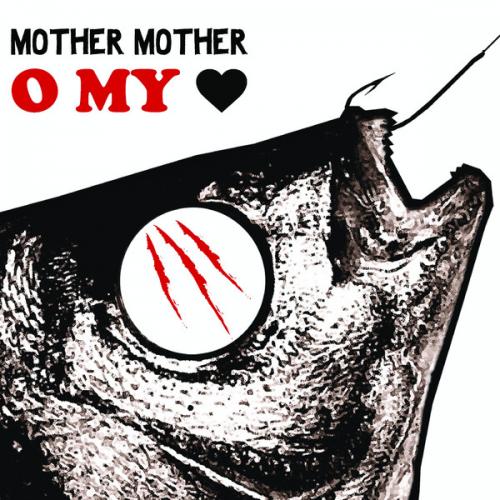 Mother Mother - O My Heart (2008)
