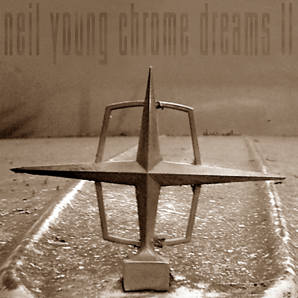 Neil Young - Chrome Dreams II (2007)