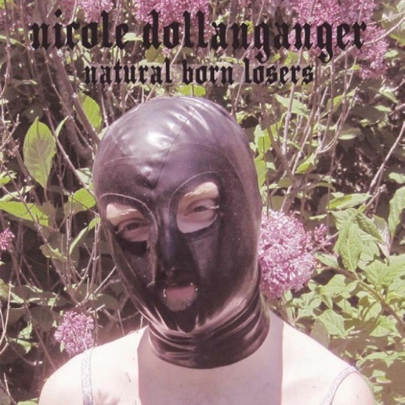 Nicole Dollanganger - Natural Born Losers (2015)