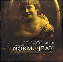 Norma Jean - Bless the Martyr and Kiss the Child (2002)