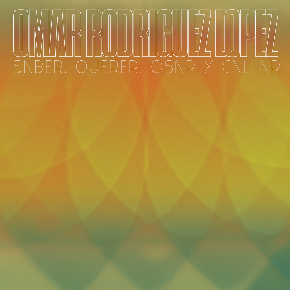 Omar Rodriguez-Lopez - Saber, Querer, Osar Y Callar (2012)