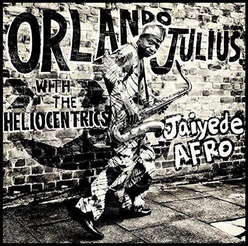 Orlando Julius & The Heliocentrics - Jaiyede Afro (2014)