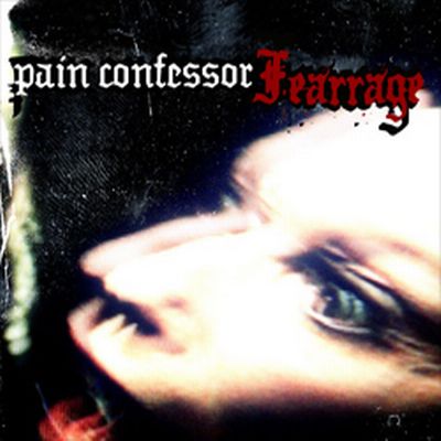 Pain Confessor - Fearrage (2006)