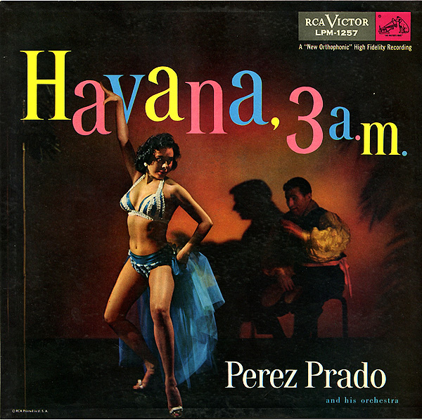 Perez Prado And His Orchestra - Havana, 3 A.M. (1956)