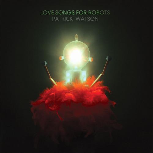 Patrick Watson - Love Songs For Robots (2015)