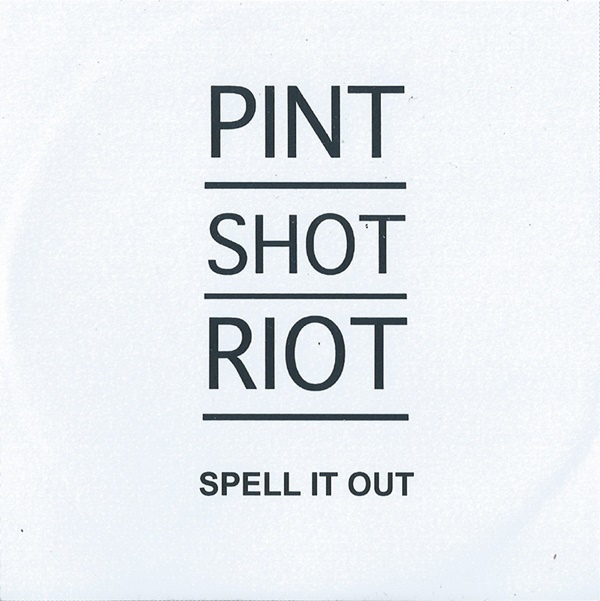 Pint Shot Riot - Spell It Out (2011)