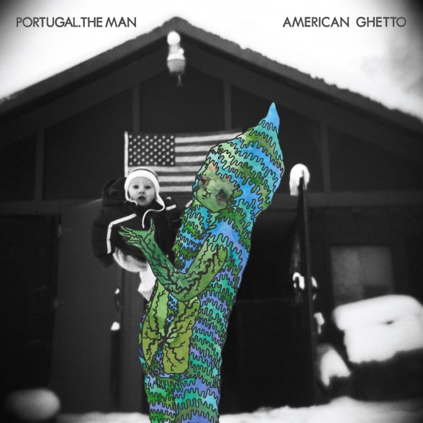 Portugal. The Man - American Ghetto (2010)