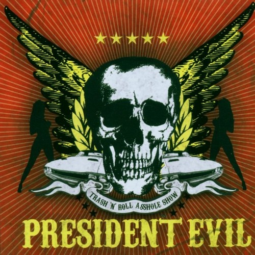 President Evil - Thrash'N'Roll Asshole Show (2006)