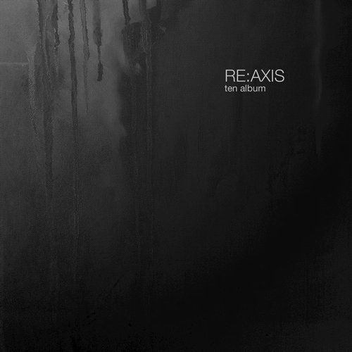 Re:Axis - TEN Album (2016)
