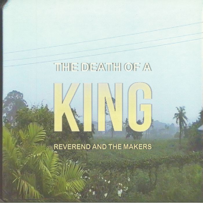 Reverend And The Makers - The Death Of A King (2017)