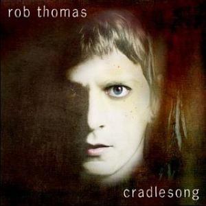 Rob Thomas - Cradlesong (2009)