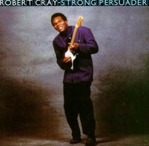 Robert Cray - Strong Persuader (1986)