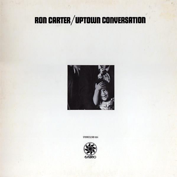 Ron Carter - Uptown Conversation (1970)