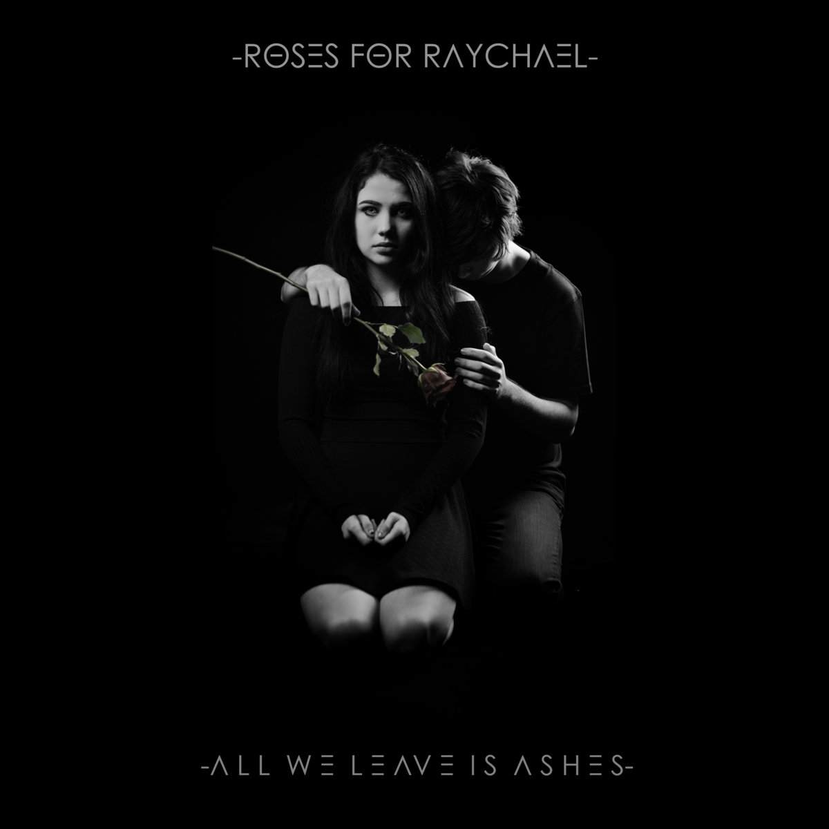Roses For Raychael - All We Leave Is Ashes (2018)