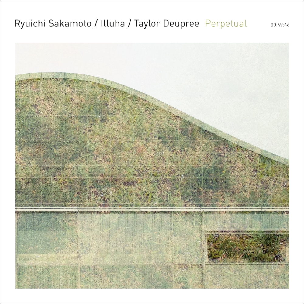 Ryuichi Sakamoto & Illuha & Taylor Deupree - Perpetual (2015)