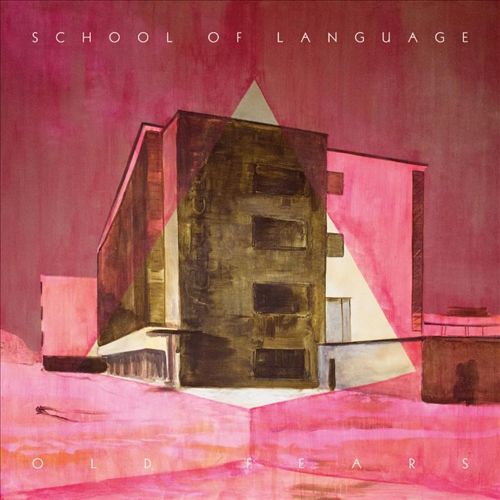 School of Language - Old Fears (2014)