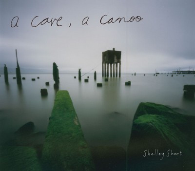 Shelley Short - A Cave, A Canoo (2009)
