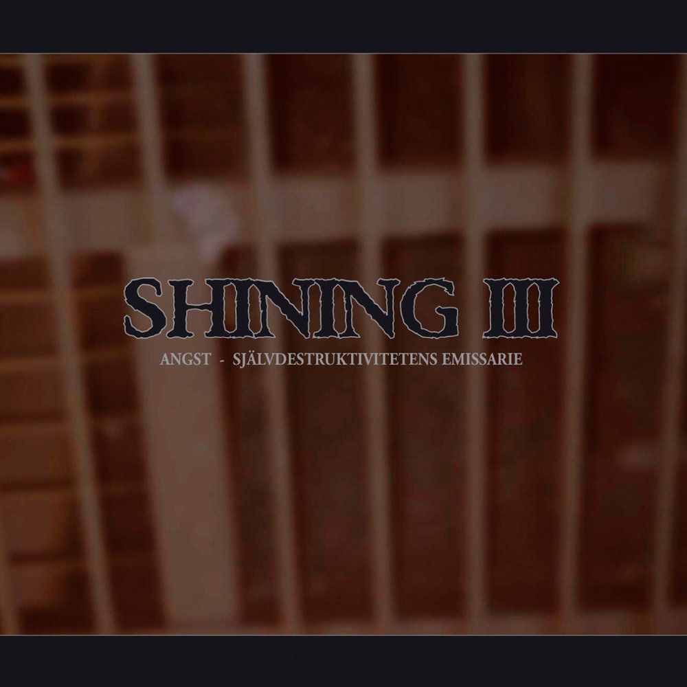 Shining - III - Angst - Sjalvdestruktivitetens Emissarie (2002)
