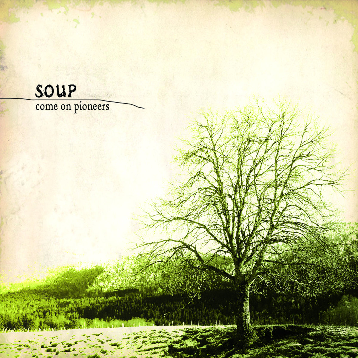 Soup - Come On Pioneers (2006)