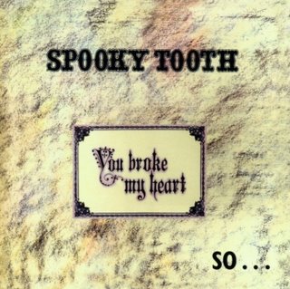 Spooky Tooth - You Broke My Heart So I Busted Your Jaw (1973)
