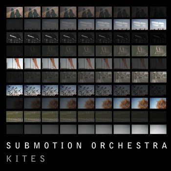 Submotion Orchestra - Kites (2018)