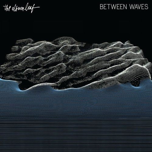 The Album Leaf - Between Waves (2016)