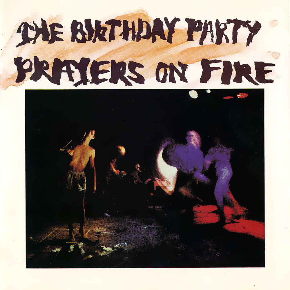 The Birthday Party - Prayers On Fire (1981)