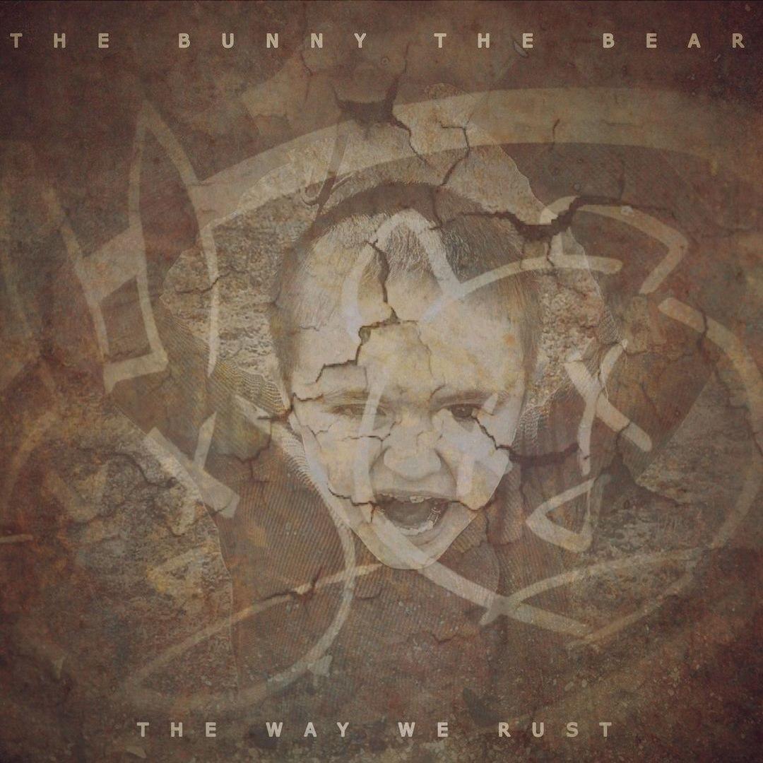 The Bunny The Bear - The Way We Rust (2017)