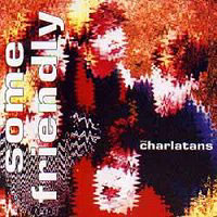 The Charlatans - Some Friendly (1990)