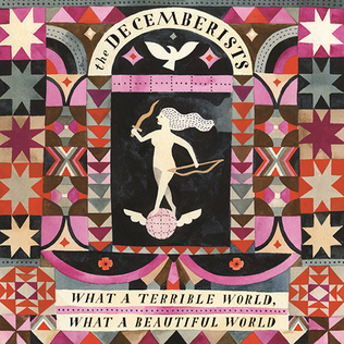 The Decemberists - What a Terrible World, What a Beautiful World (2015)
