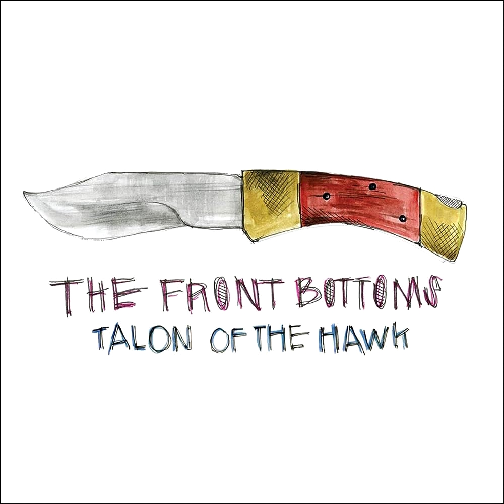 The Front Bottoms - Talon Of The Hawk (2013)