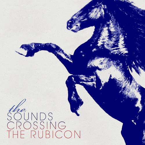 The Sounds - Crossing the Rubicon (2009)