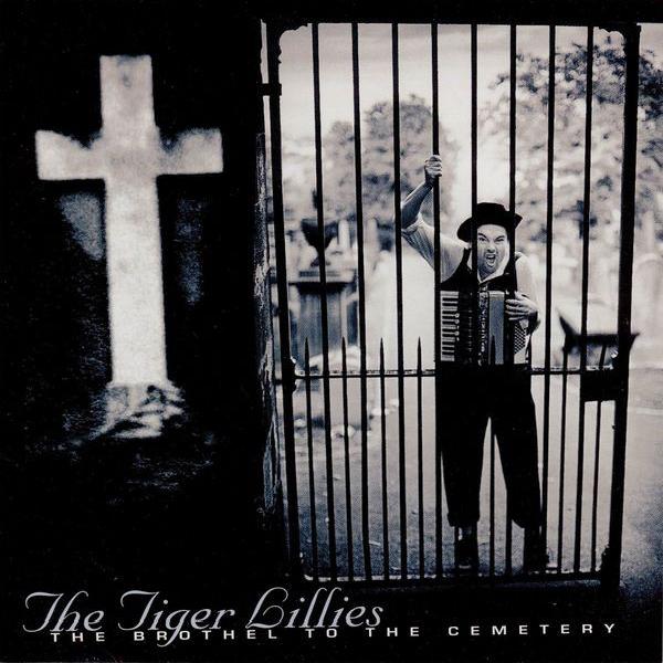 The Tiger Lillies - The Brothel To The Cemetery (1996)