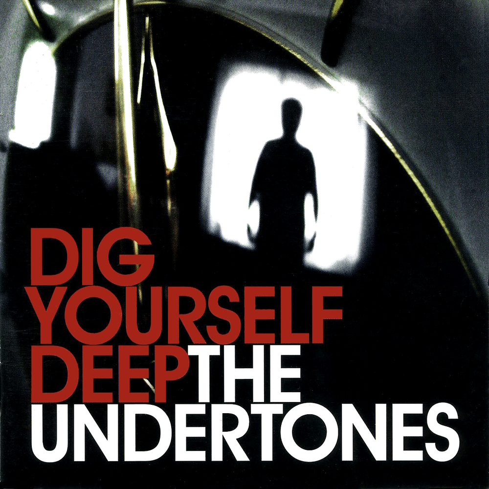 The Undertones - Dig Yourself Deep (2007)
