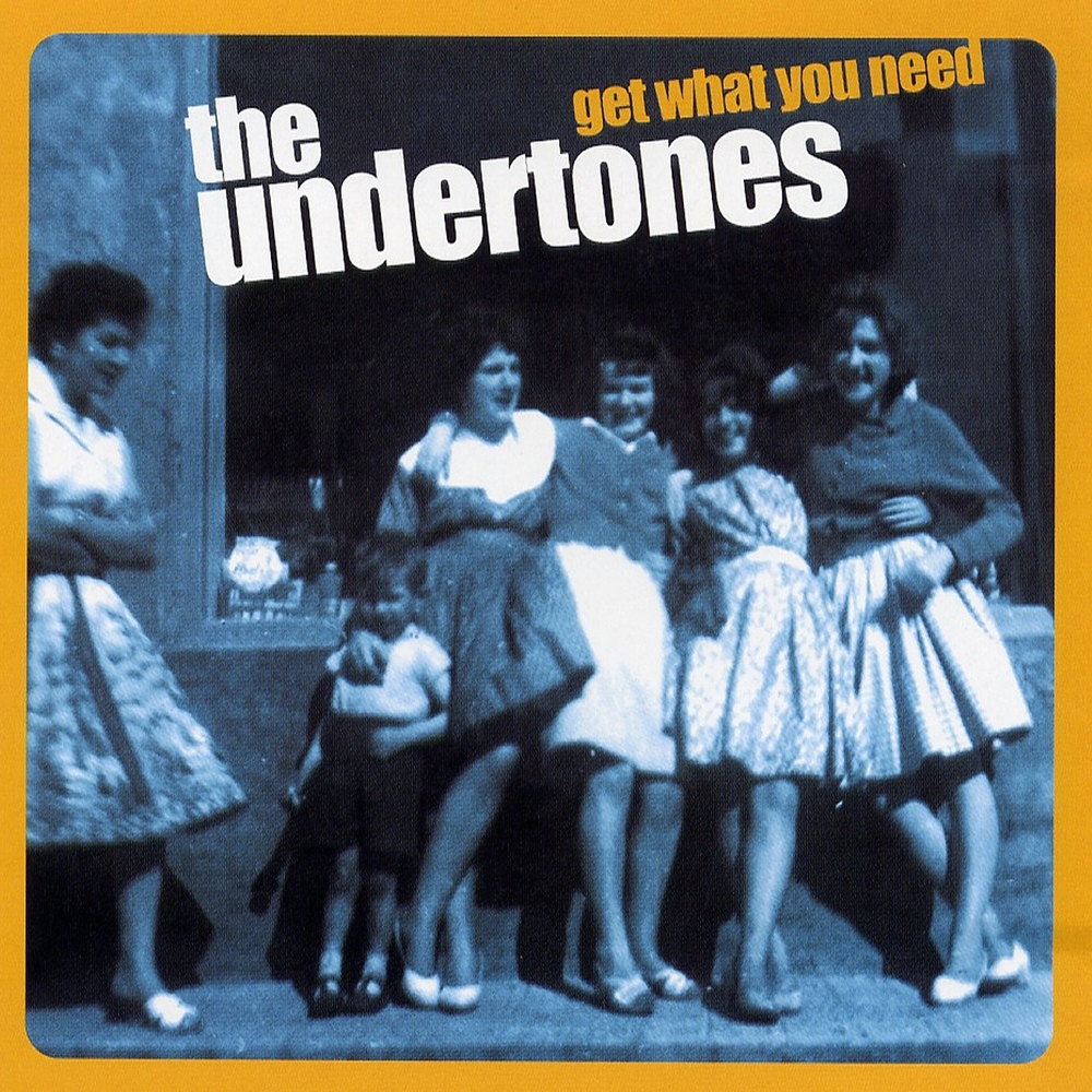The Undertones - Get What You Need (2003)