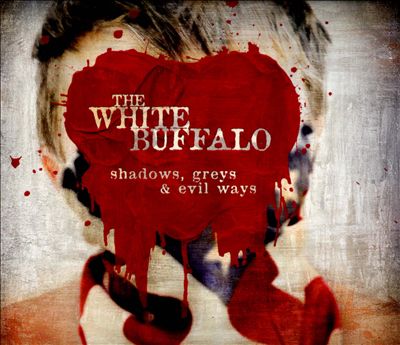 The White Buffalo - Shadows, Greys & Evil Ways (2013)