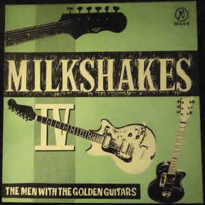 Thee Milkshakes - Milkshakes IV: The Men With The Golden Guitars (1983)