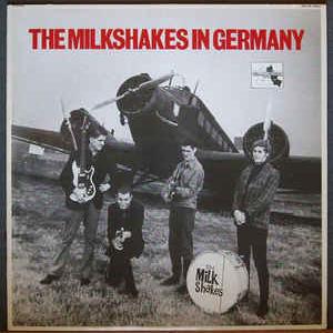 Thee Milkshakes - The Milkshakes In Germany (1983)