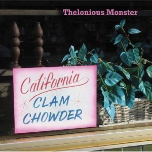 Thelonious Monster - California Clam Chowder (2004)