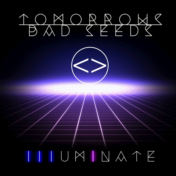Tomorrows Bad Seeds - Illuminate (2018)