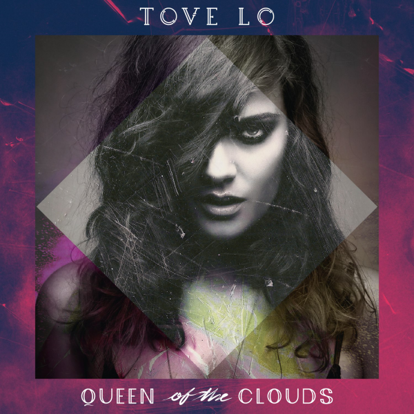Tove Lo - Queen Of The Clouds (2014)