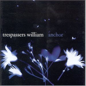 Trespassers William - Anchor (1999)