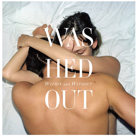 Washed Out - Within And Without (2011)
