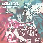 Agua Loca - Toca (2007)